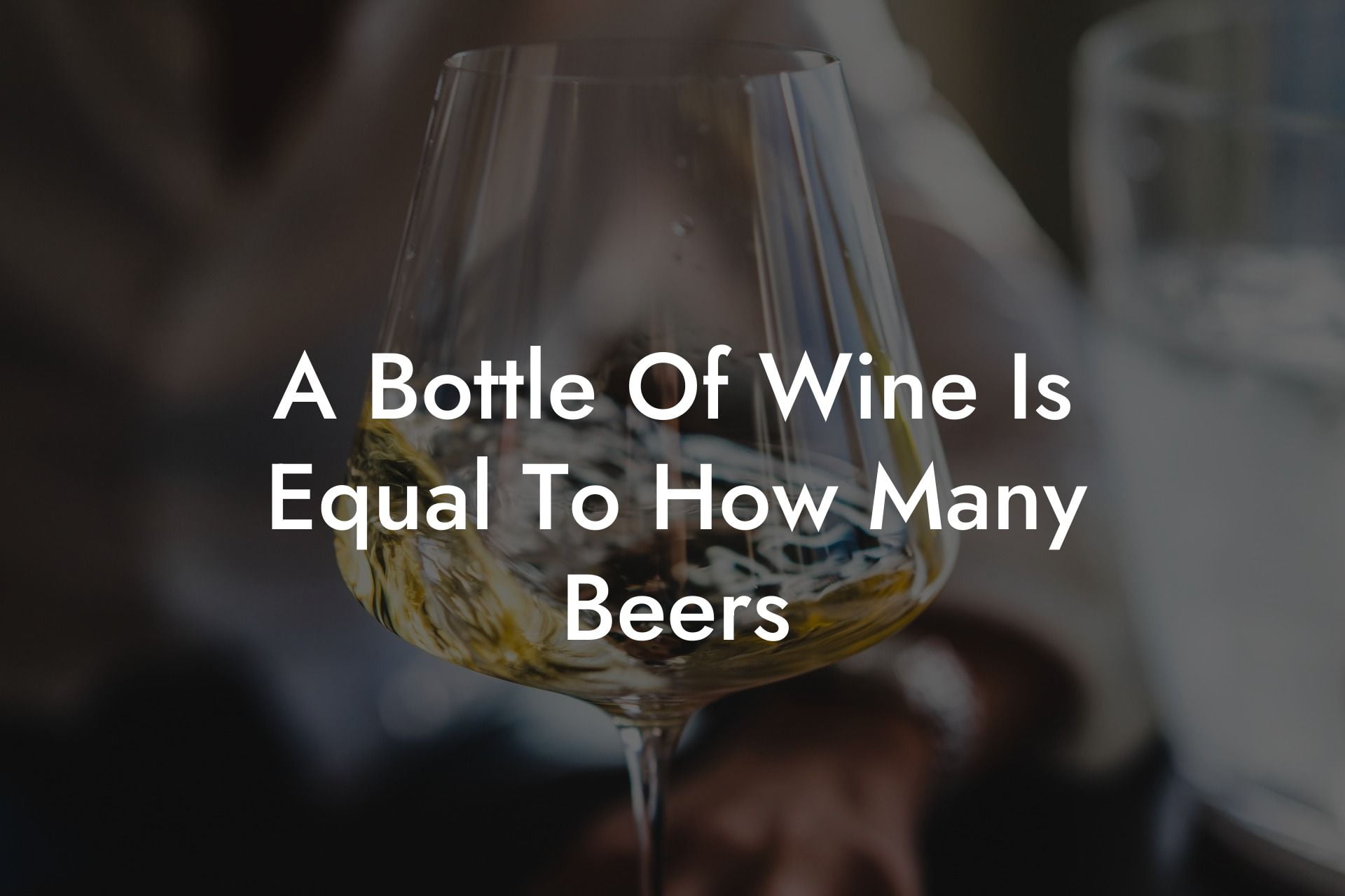 A Bottle Of Wine Is Equal To How Many Beers