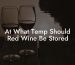 At What Temp Should Red Wine Be Stored