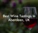 Best Wine Tastings In Aberdeen, UK