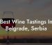 Best Wine Tastings In Belgrade, Serbia
