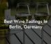 Best Wine Tastings In Berlin, Germany