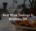 Best Wine Tastings In Brighton, UK