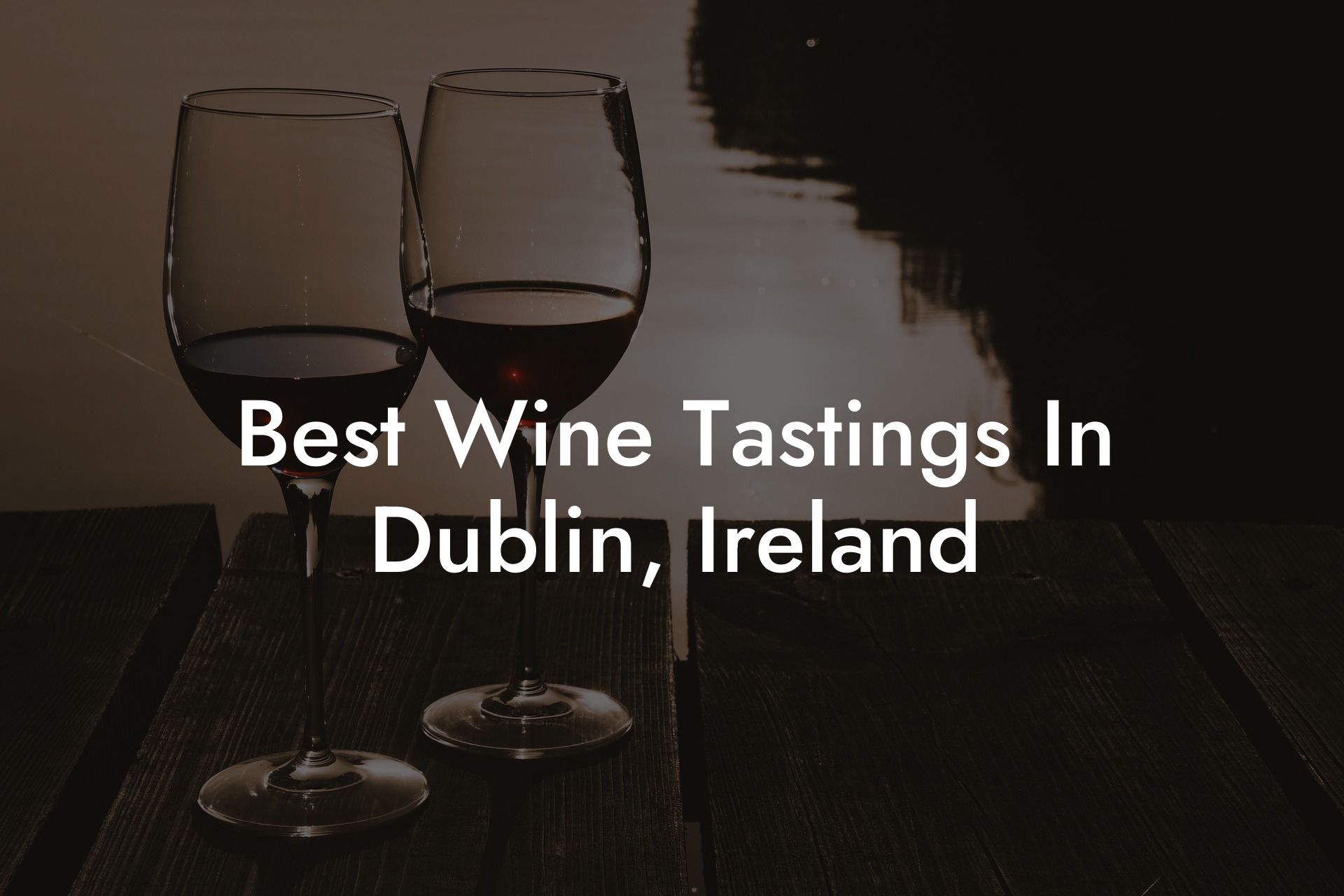 Best Wine Tastings In Dublin, Ireland