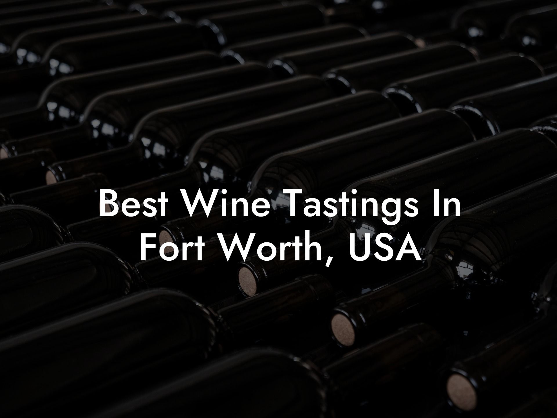 Best Wine Tastings In Fort Worth, USA