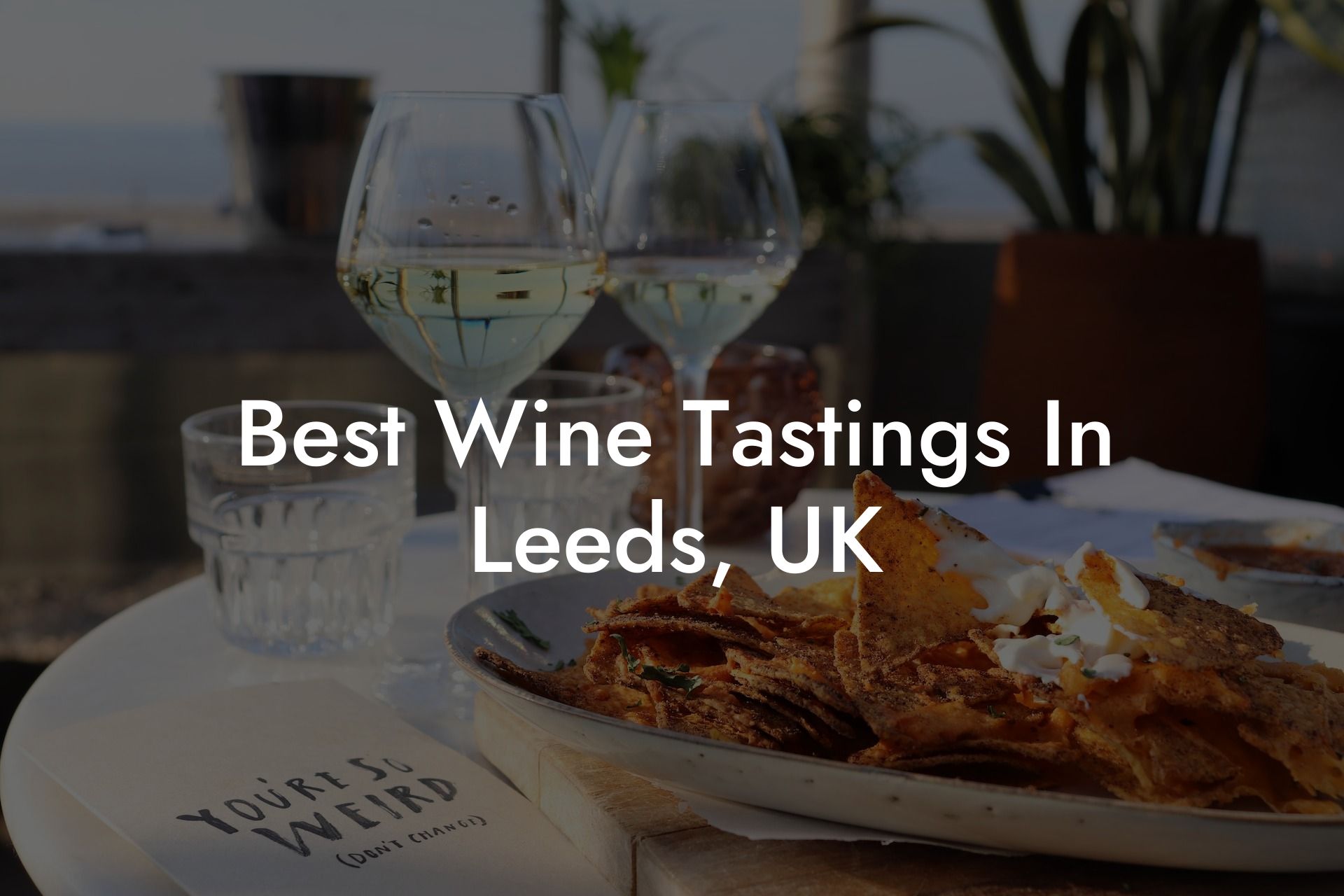 Best Wine Tastings In Leeds, UK