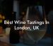 Best Wine Tastings In London, UK