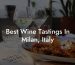 Best Wine Tastings In Milan, Italy