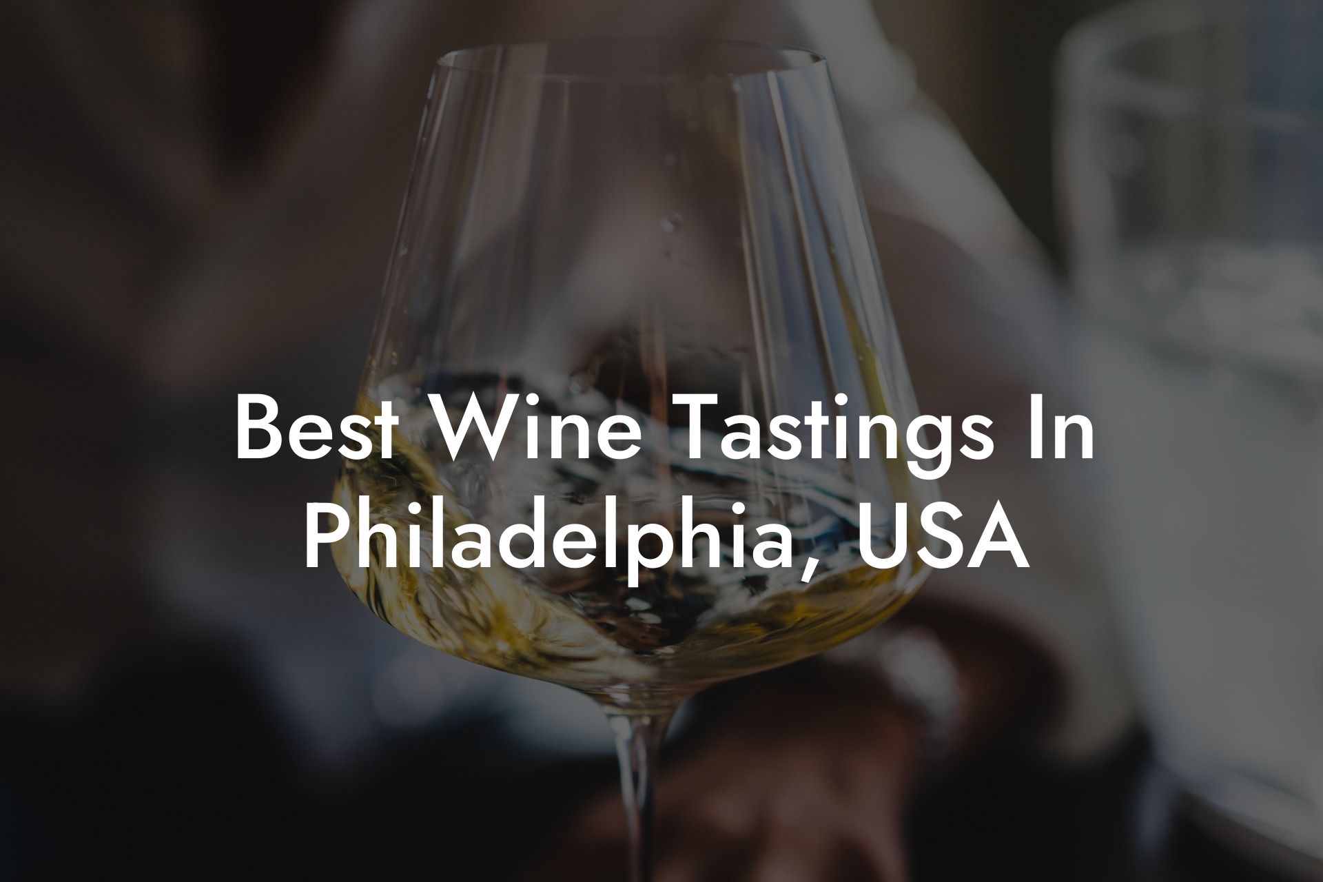 Best Wine Tastings In Philadelphia, USA