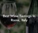 Best Wine Tastings In Rome, Italy