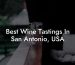 Best Wine Tastings In San Antonio, USA