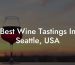 Best Wine Tastings In Seattle, USA