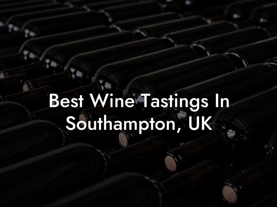 Best Wine Tastings In Southampton, UK