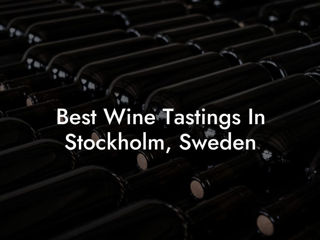 Best Wine Tastings In Stockholm, Sweden