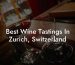 Best Wine Tastings In Zurich, Switzerland