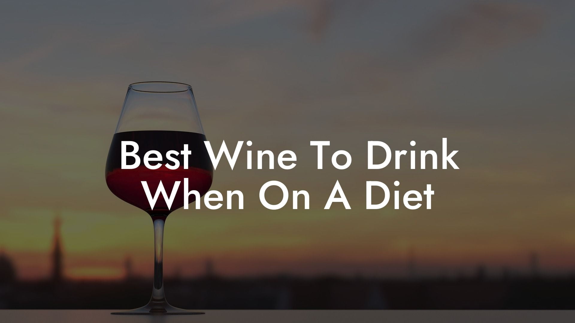 Best Wine To Drink When On A Diet