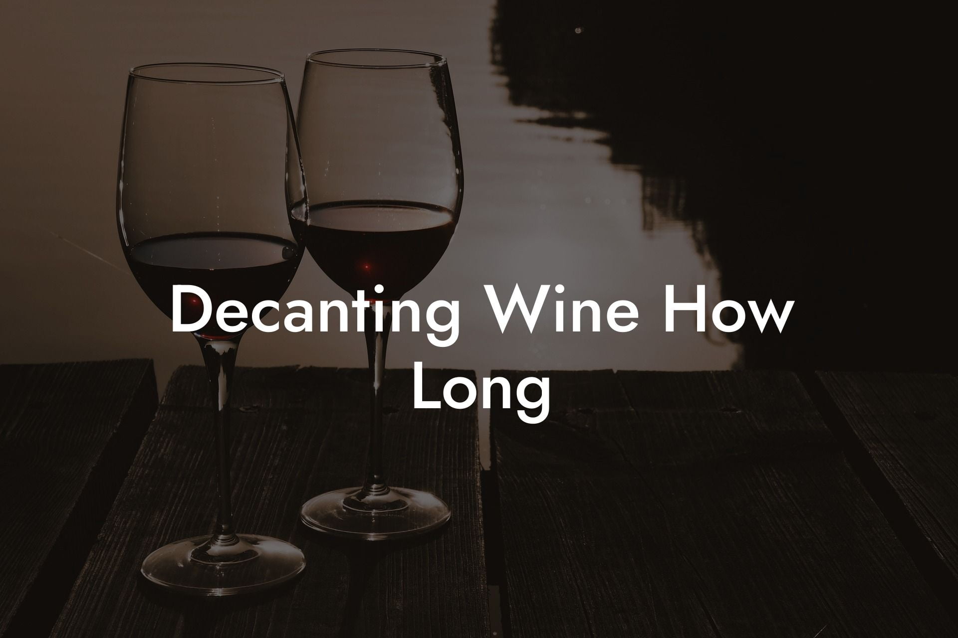 Decanting Wine How Long