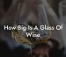 How Big Is A Glass Of Wine