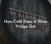 How Cold Does A Wine Fridge Get