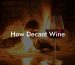 How Decant Wine