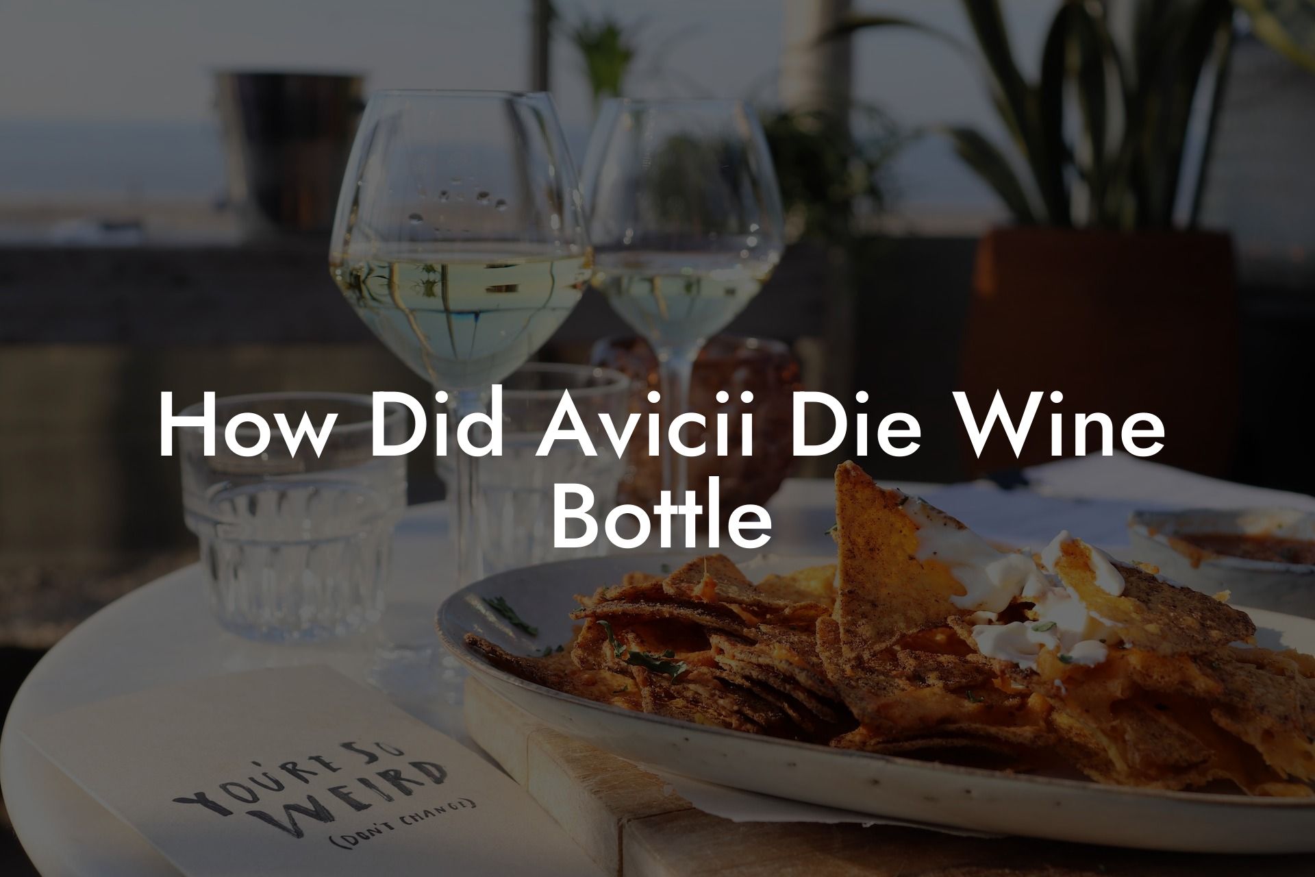How Did Avicii Die Wine Bottle