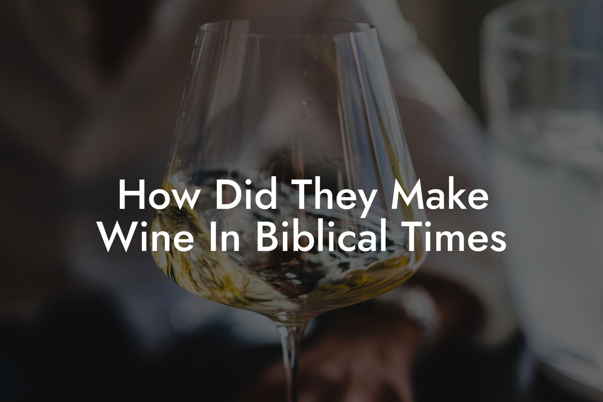 How Did They Make Wine In Biblical Times