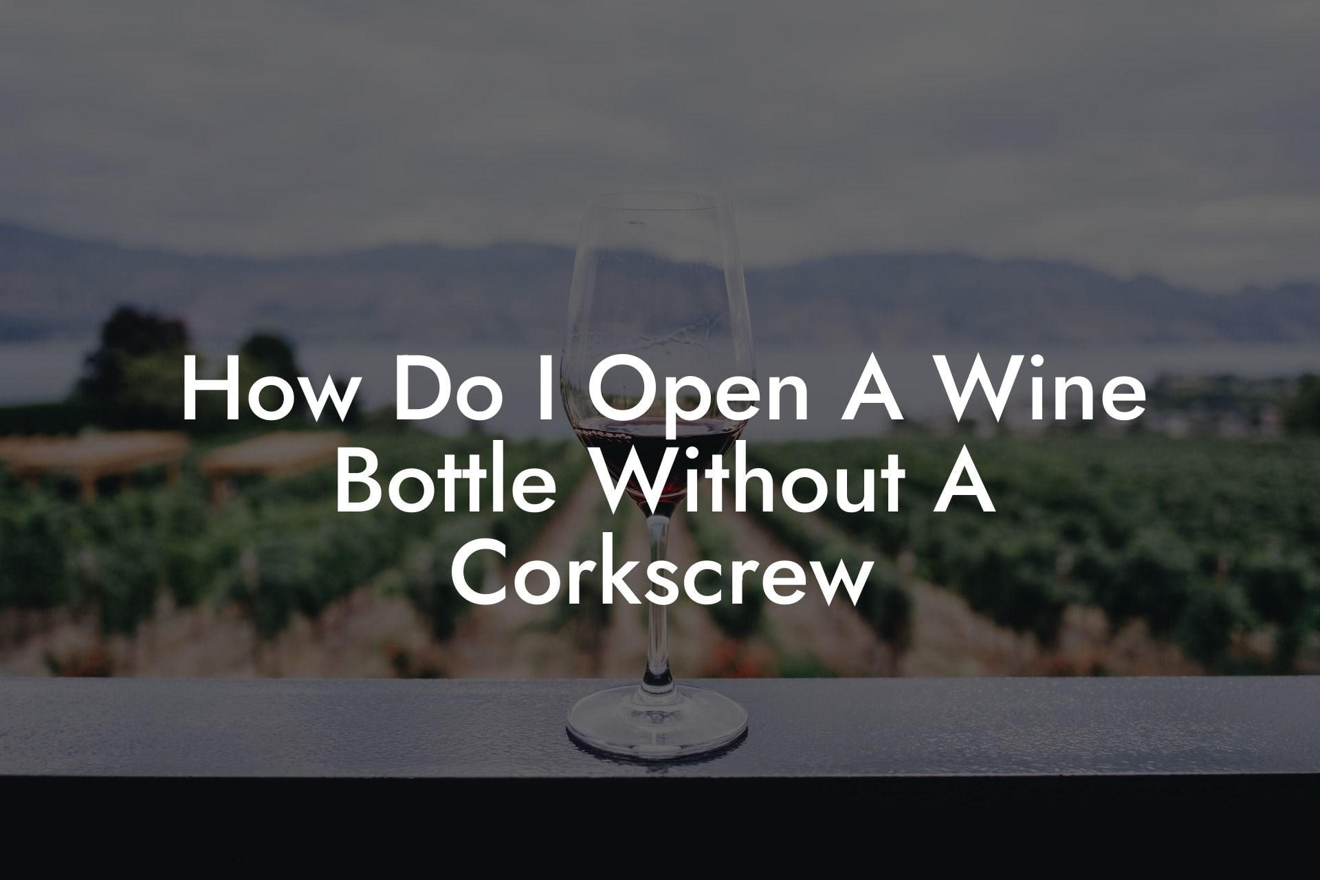 How Do I Open A Wine Bottle Without A Corkscrew