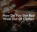 How Do You Get Red Wine Out Of Clothes