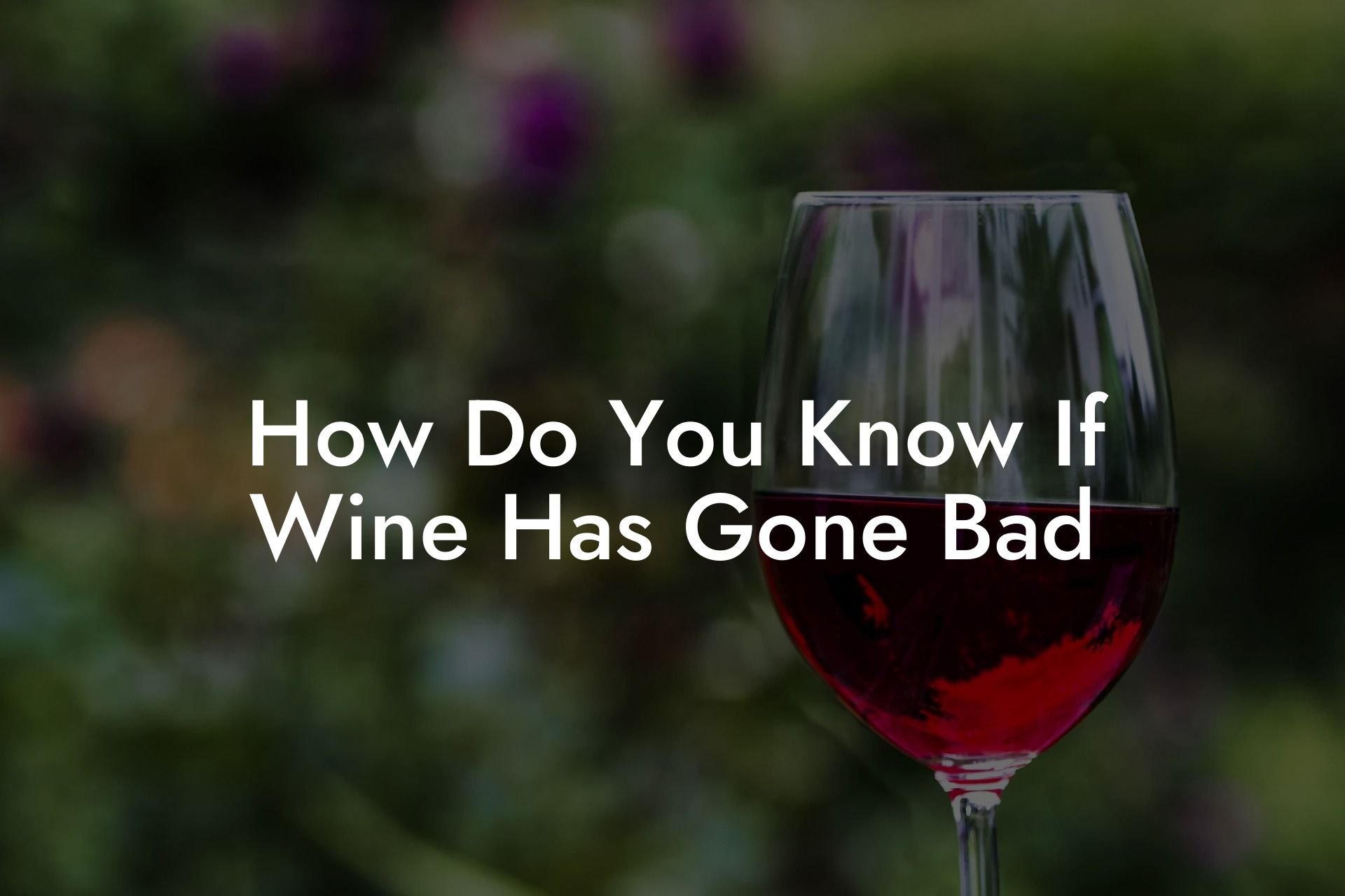 How Do You Know If Wine Has Gone Bad