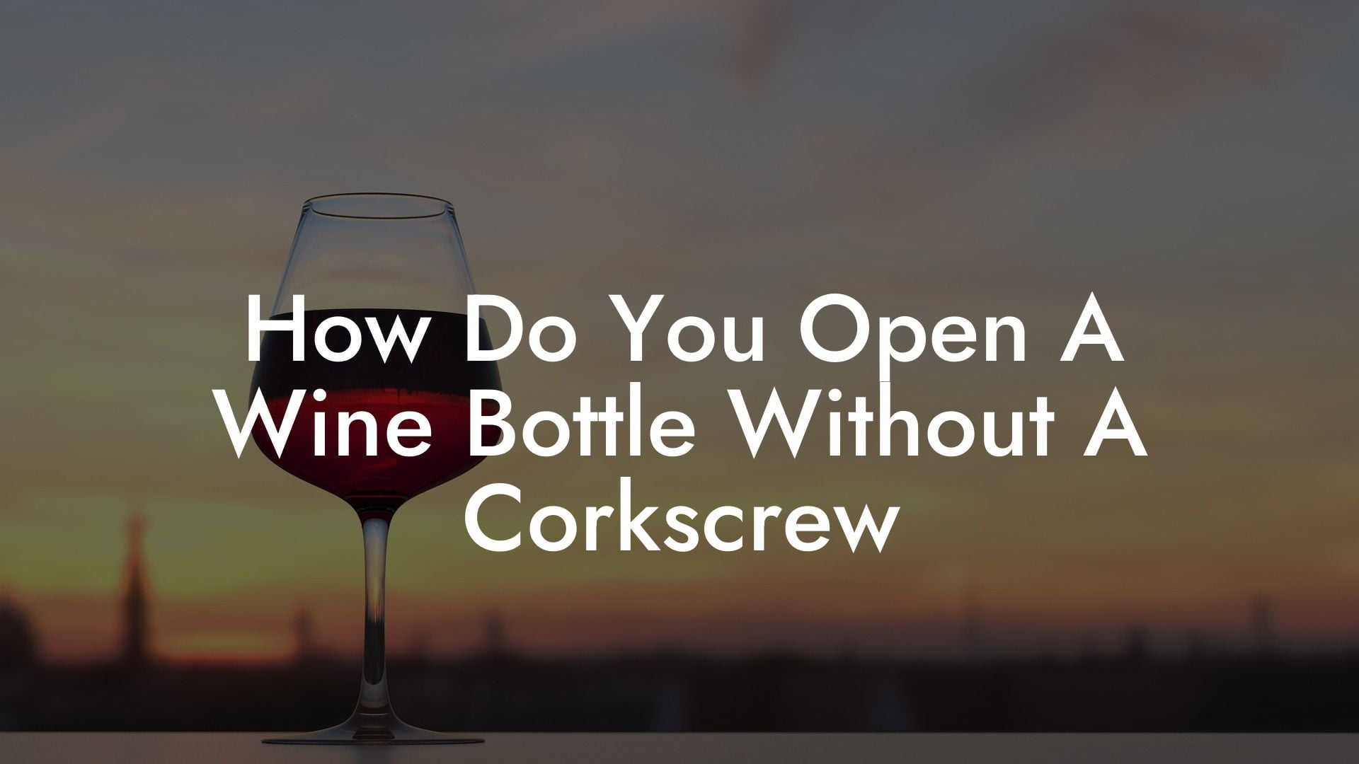 How Do You Open A Wine Bottle Without A Corkscrew
