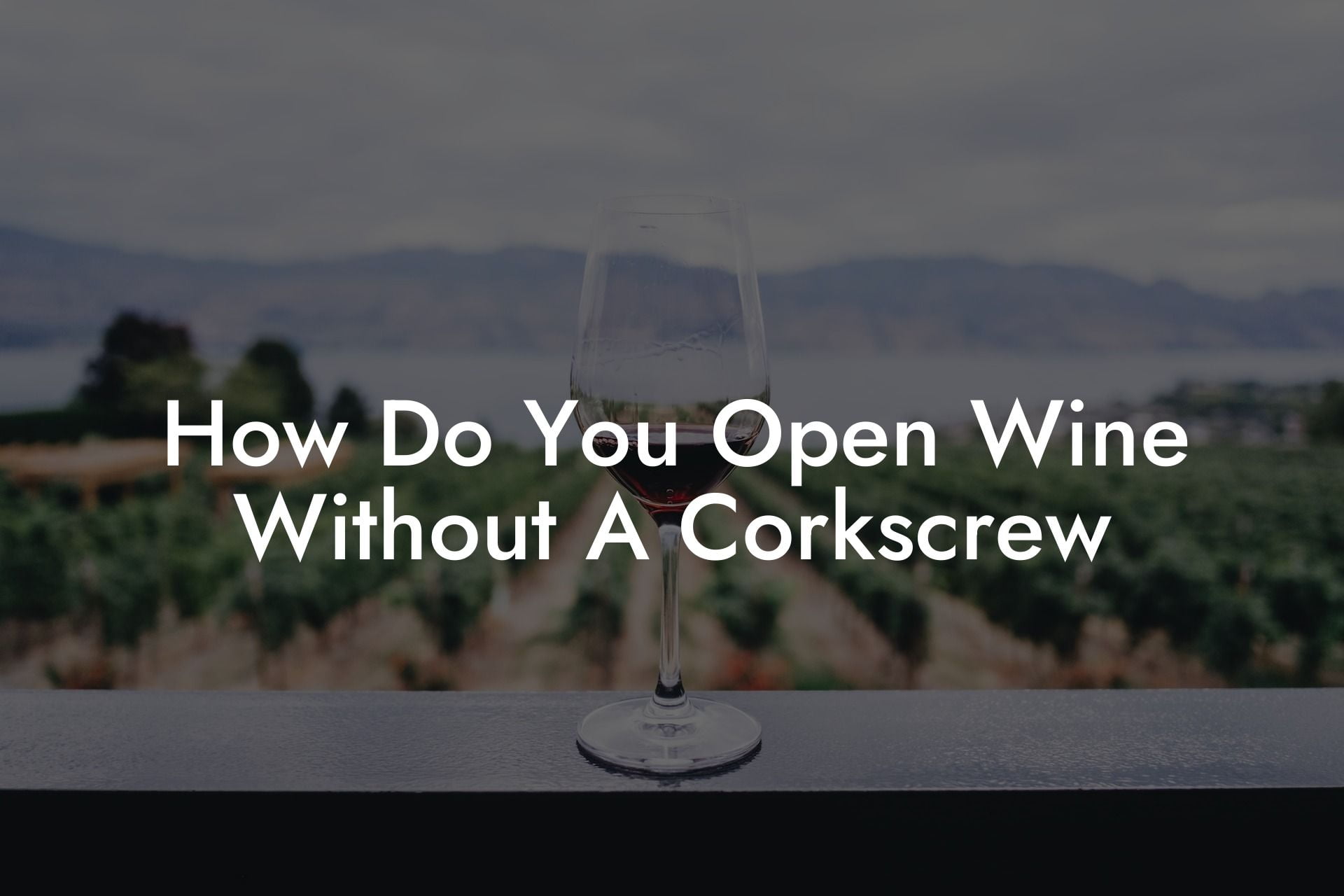 How Do You Open Wine Without A Corkscrew