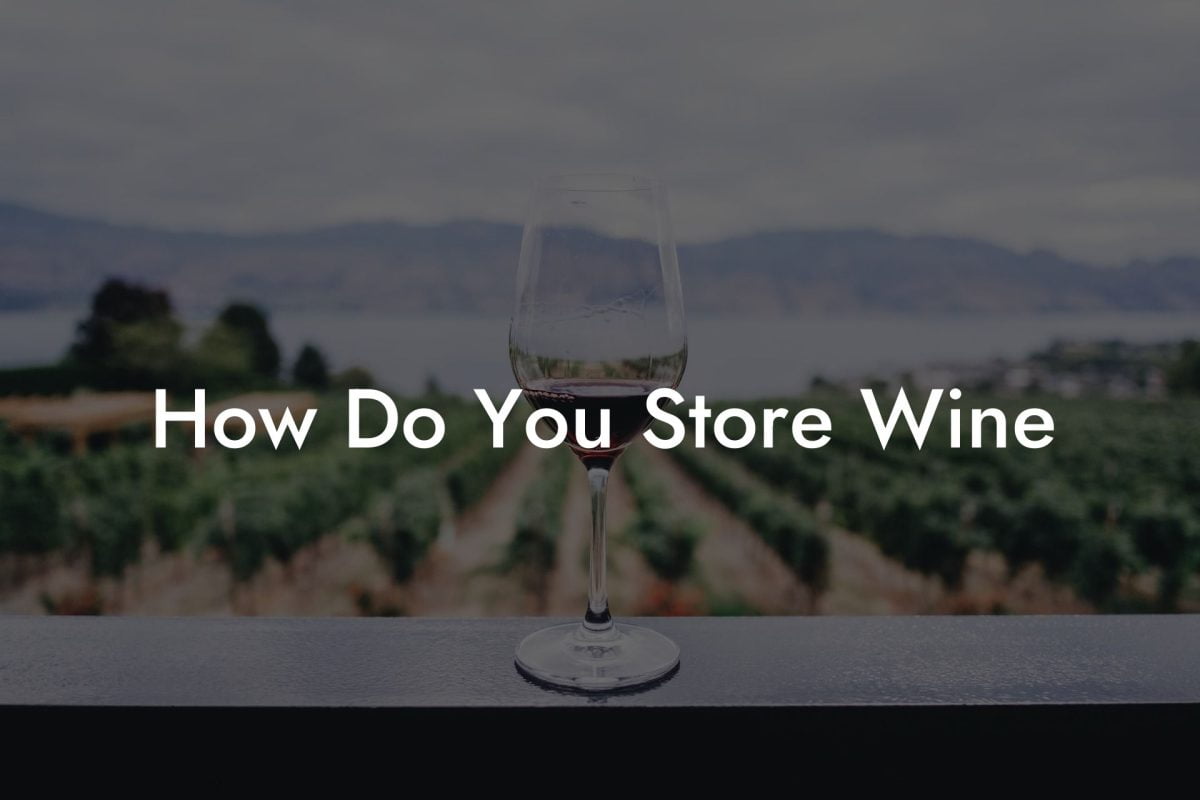 How Do You Store Wine