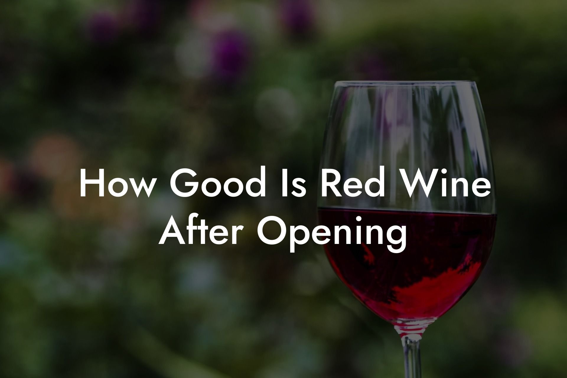 How Good Is Red Wine After Opening