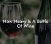 How Heavy Is A Bottle Of Wine