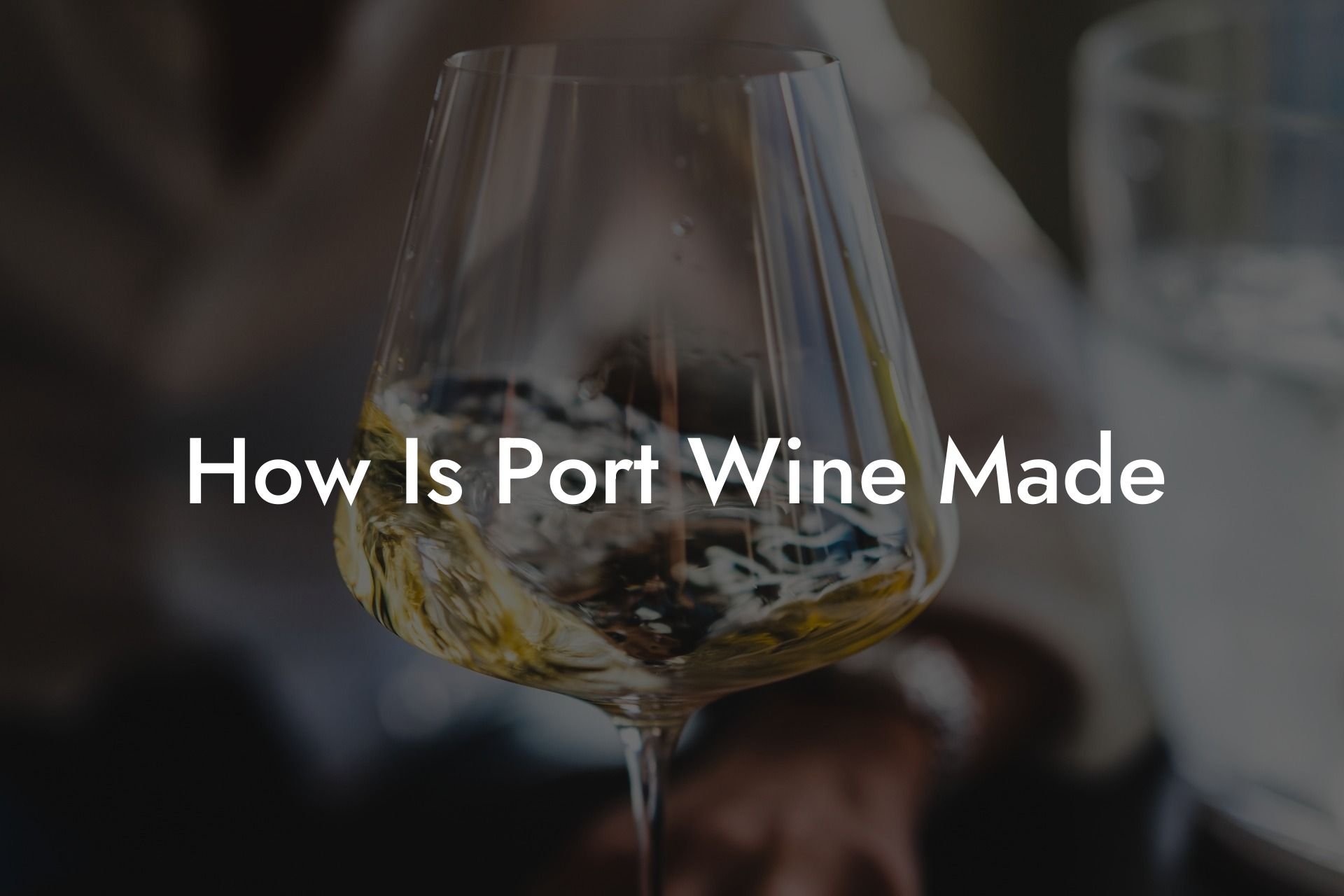 How Is Port Wine Made