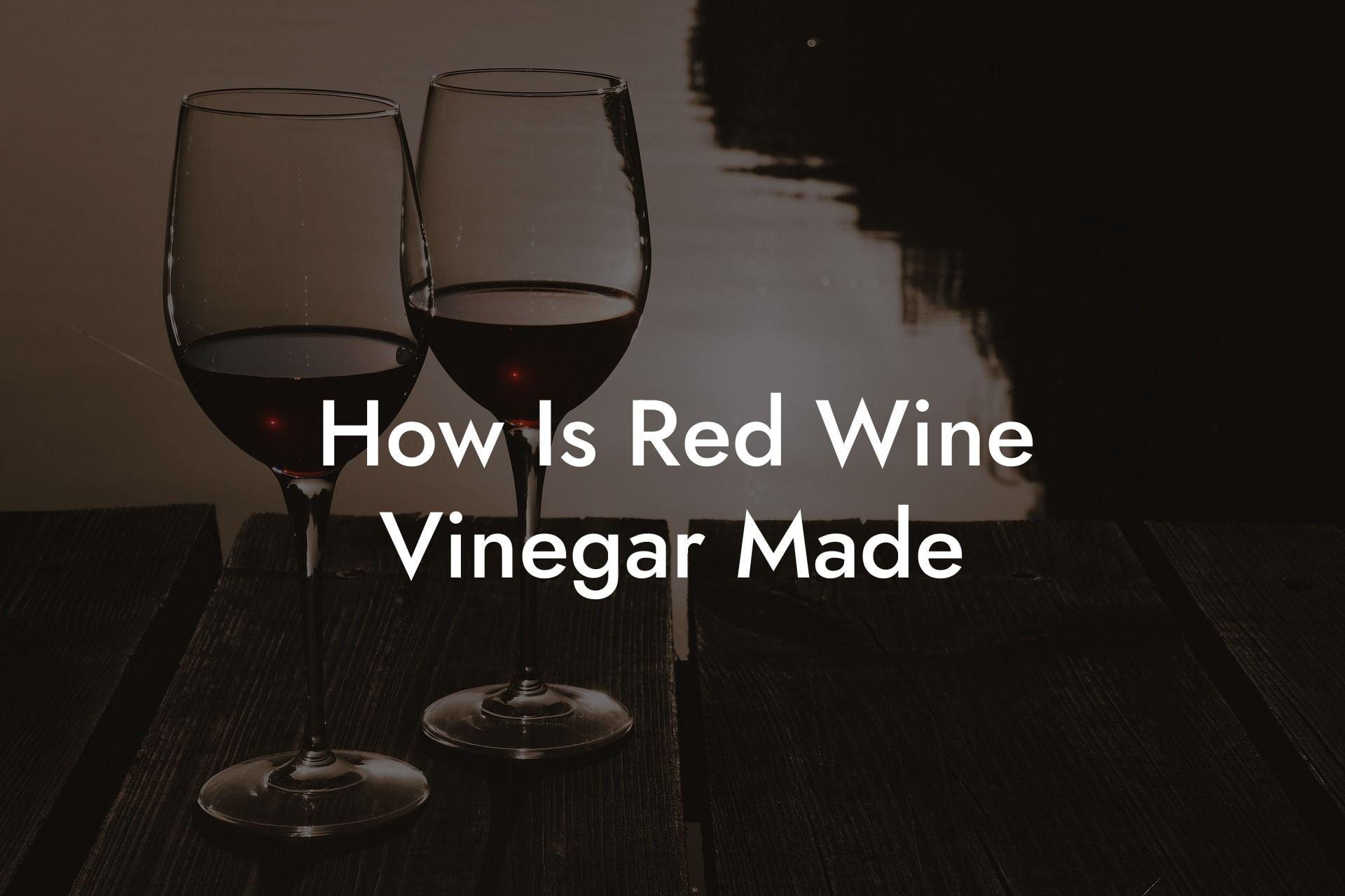 How Is Red Wine Vinegar Made