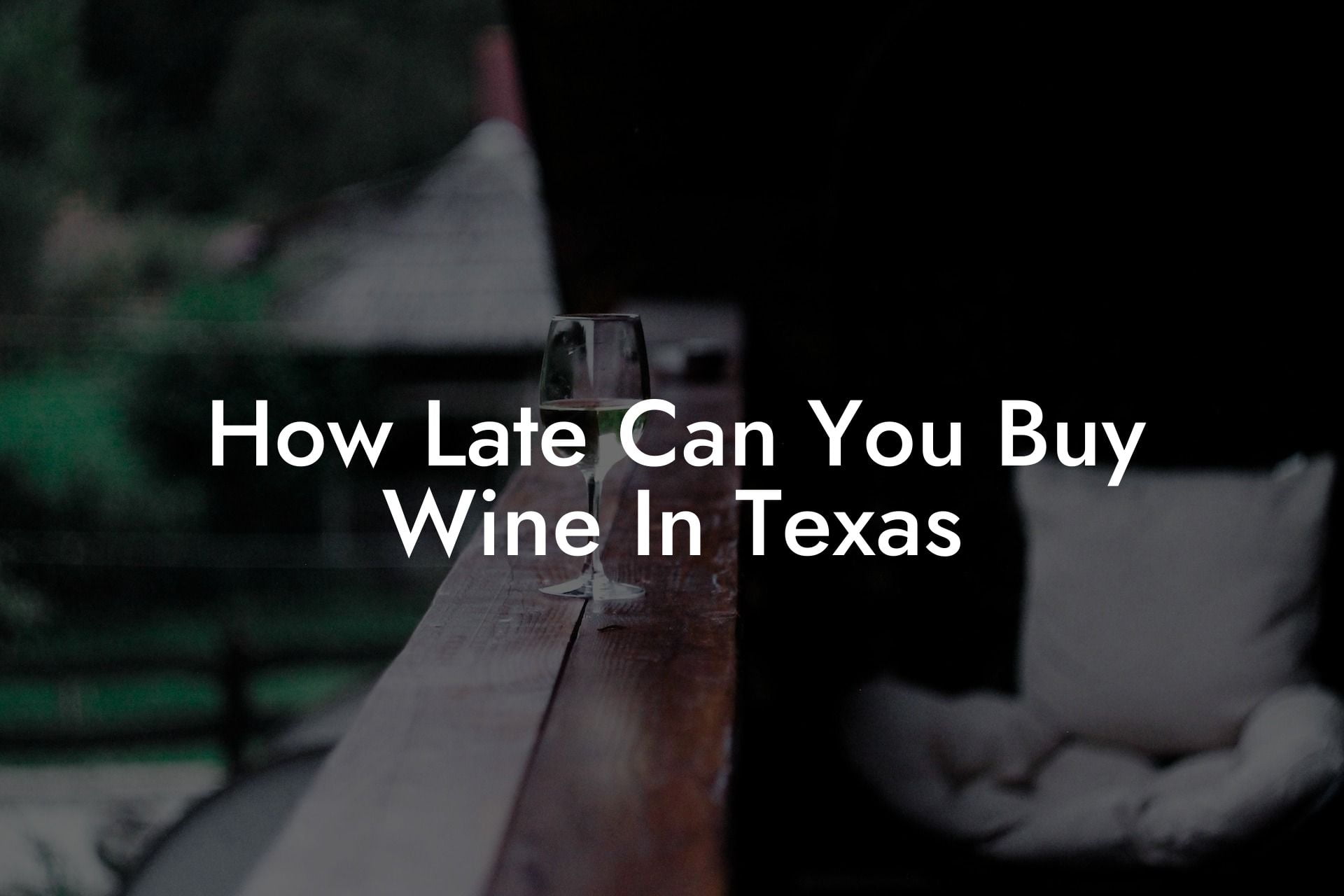 How Late Can You Buy Wine In Texas