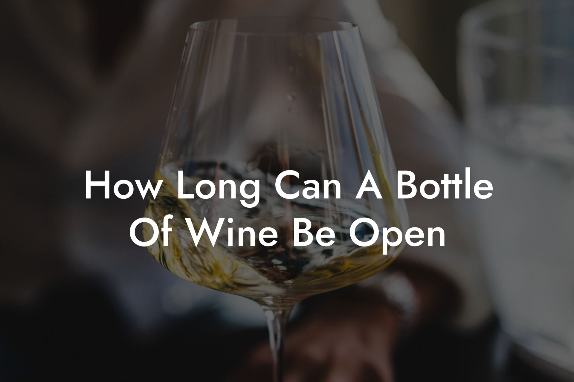 How Long Can A Bottle Of Wine Be Open