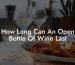 How Long Can An Open Bottle Of Wine Last