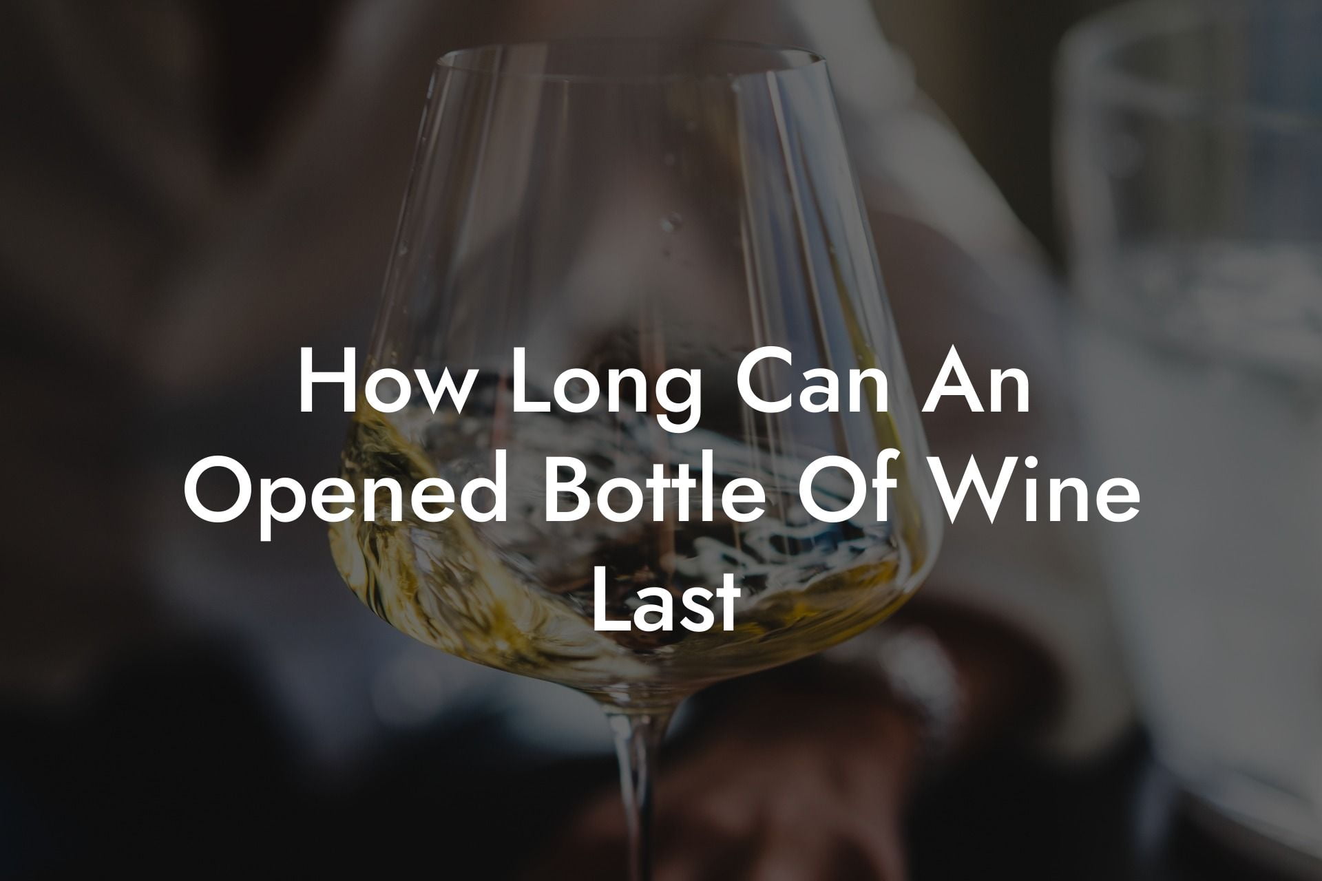 How Long Can An Opened Bottle Of Wine Last