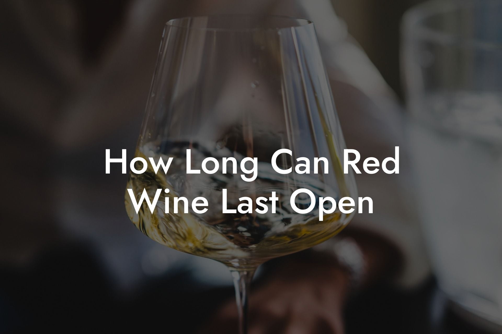 How Long Can Red Wine Last Open