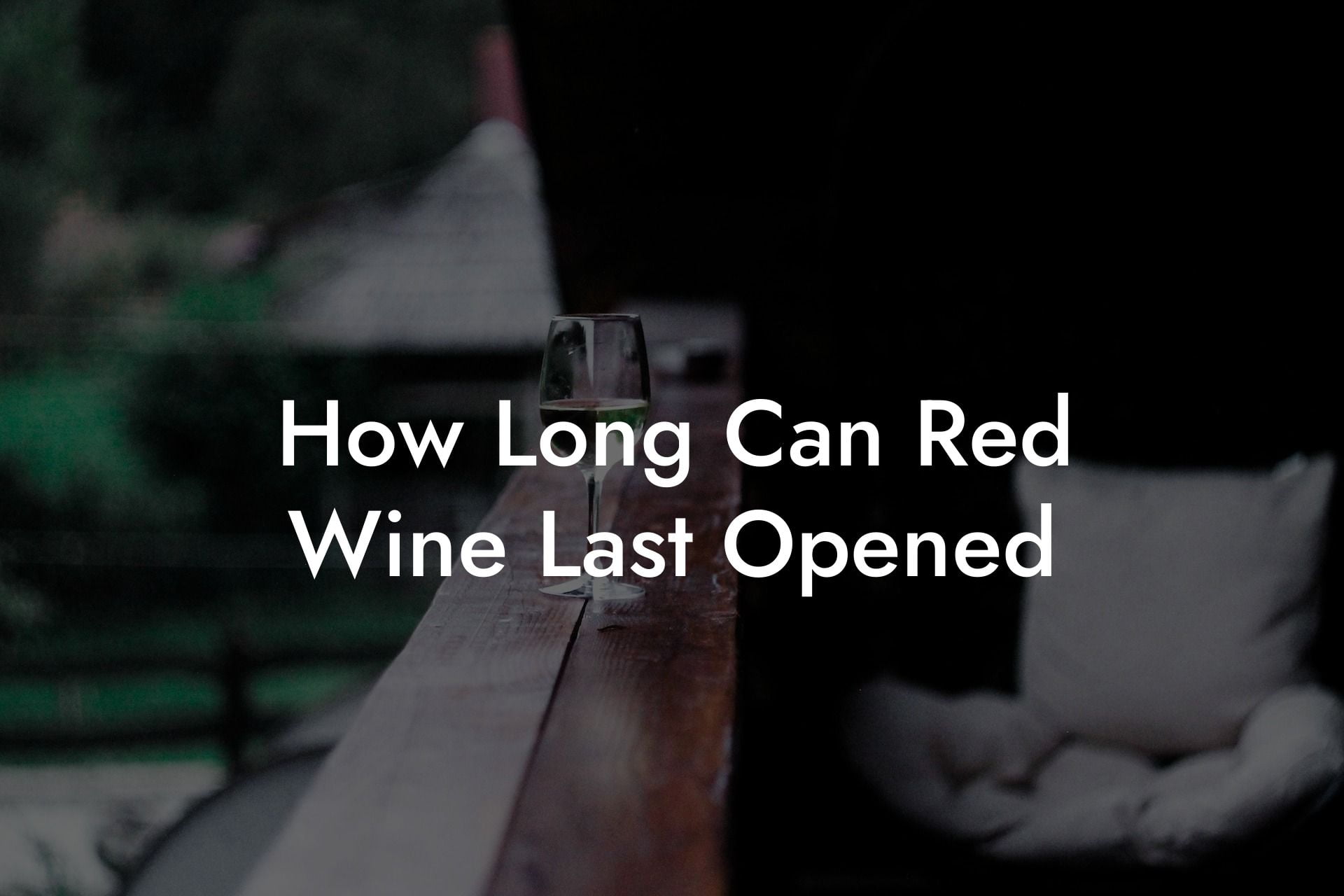 How Long Can Red Wine Last Opened