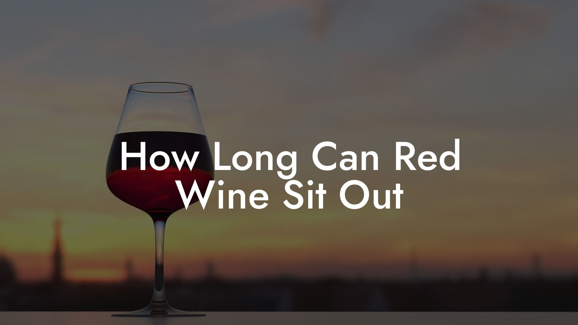 How Long Can Red Wine Sit Out