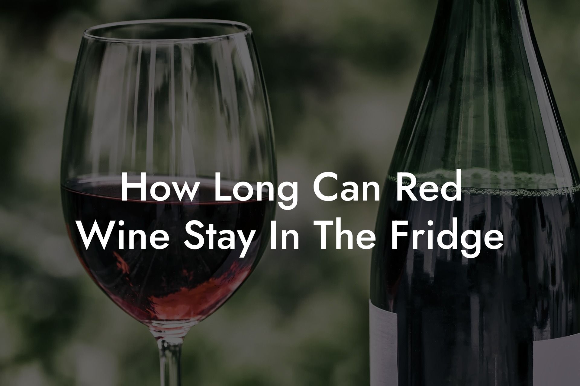 How Long Can Red Wine Stay In The Fridge