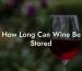 How Long Can Wine Be Stored