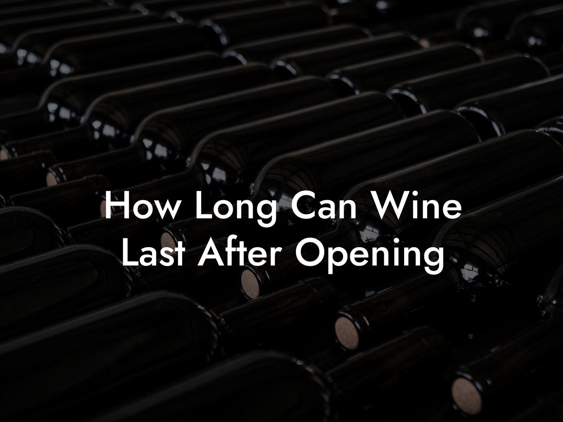 How Long Can Wine Last After Opening