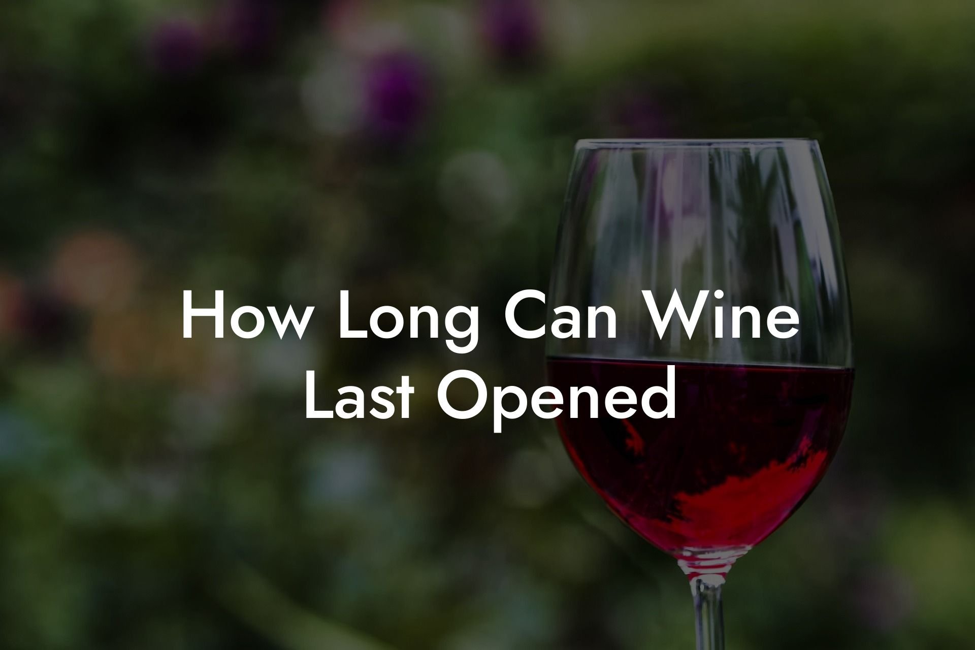 How Long Can Wine Last Opened