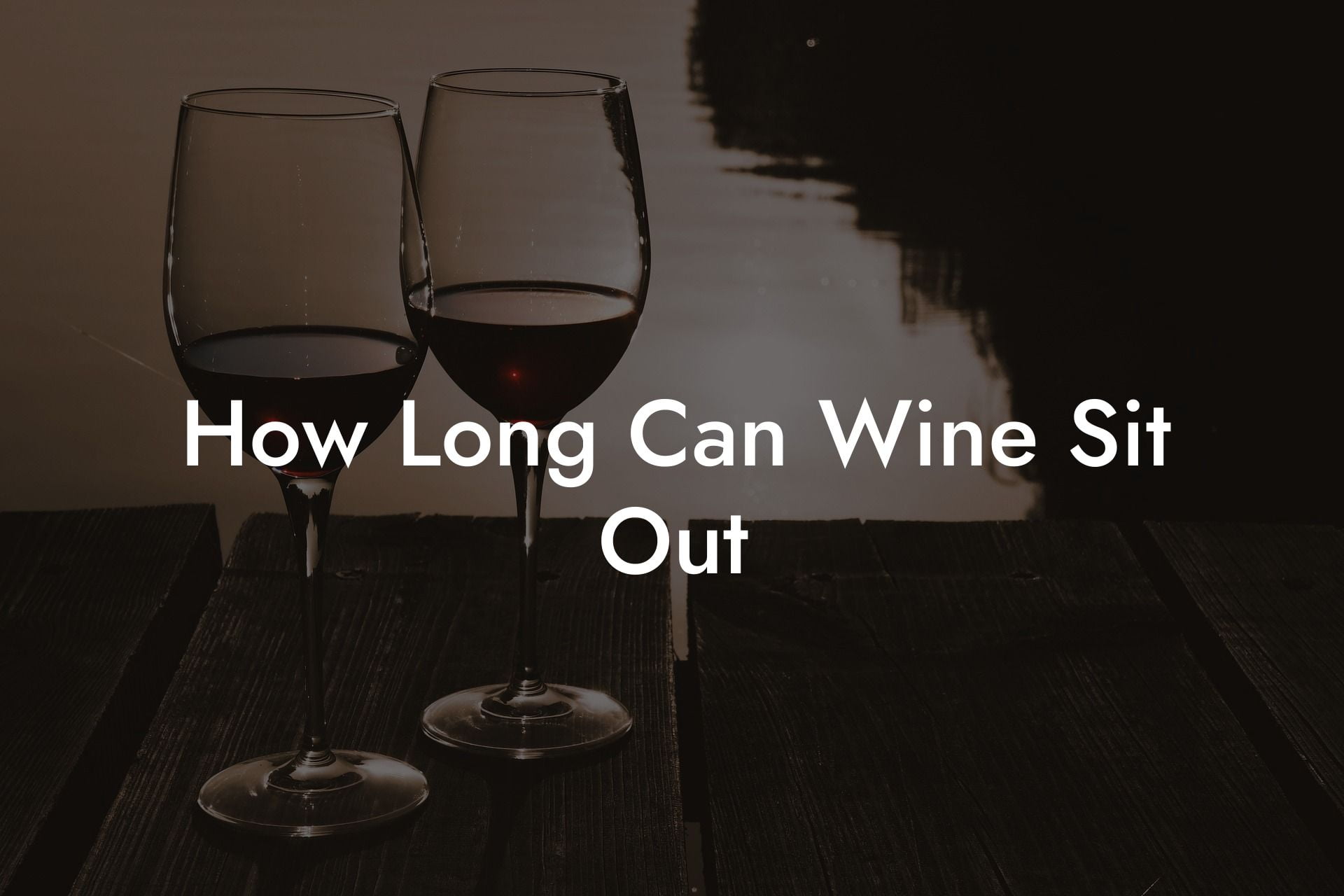 How Long Can Wine Sit Out
