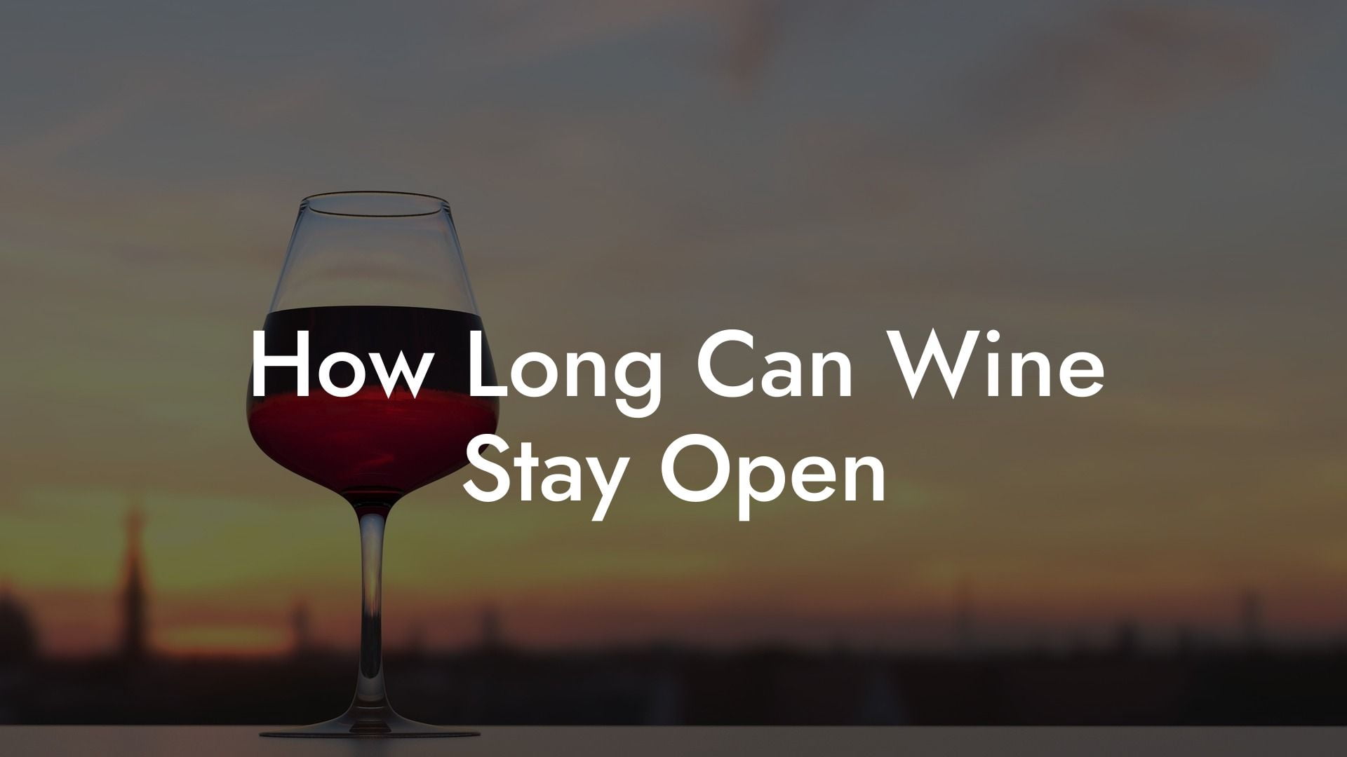 How Long Can Wine Stay Open