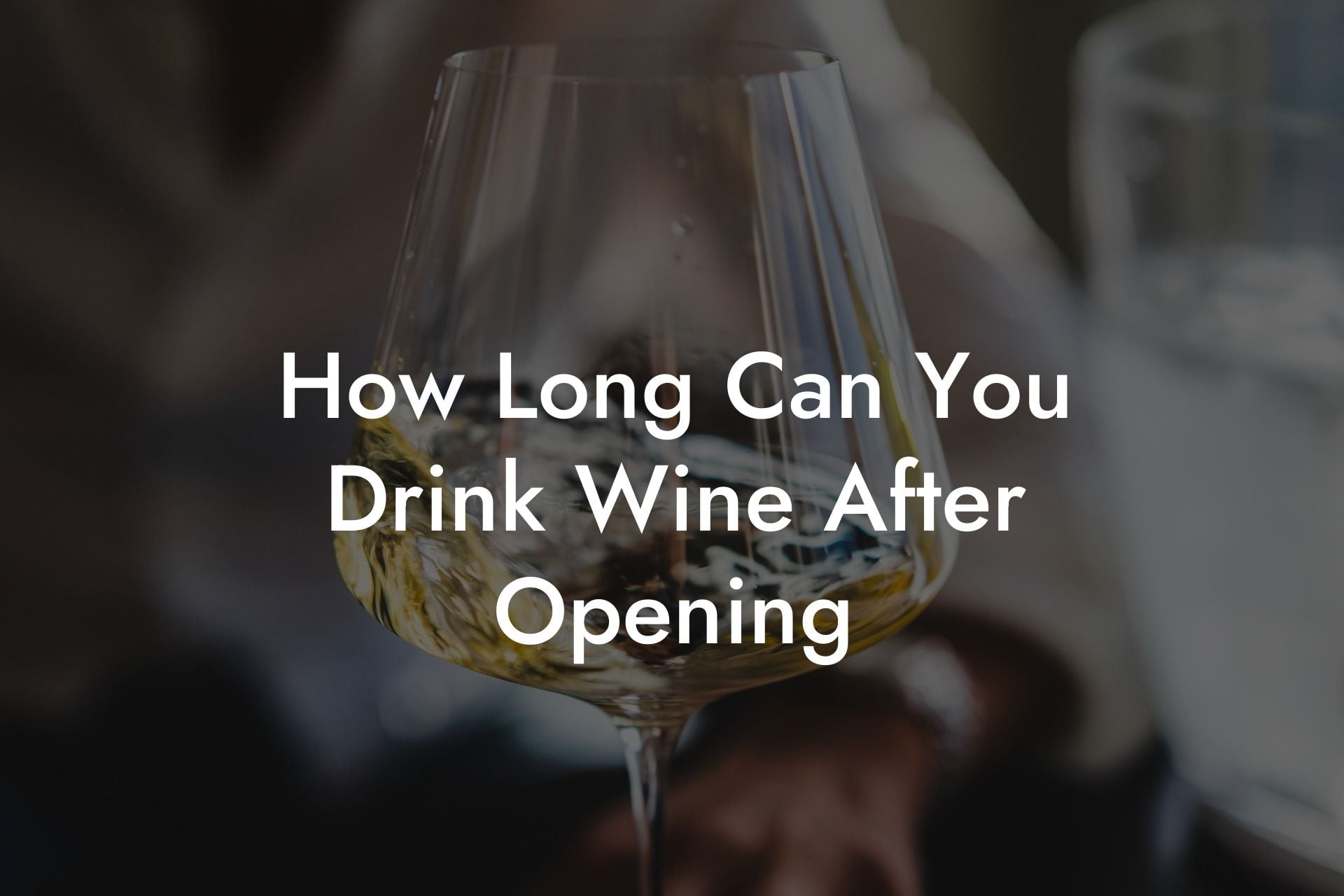 How Long Can You Drink Wine After Opening