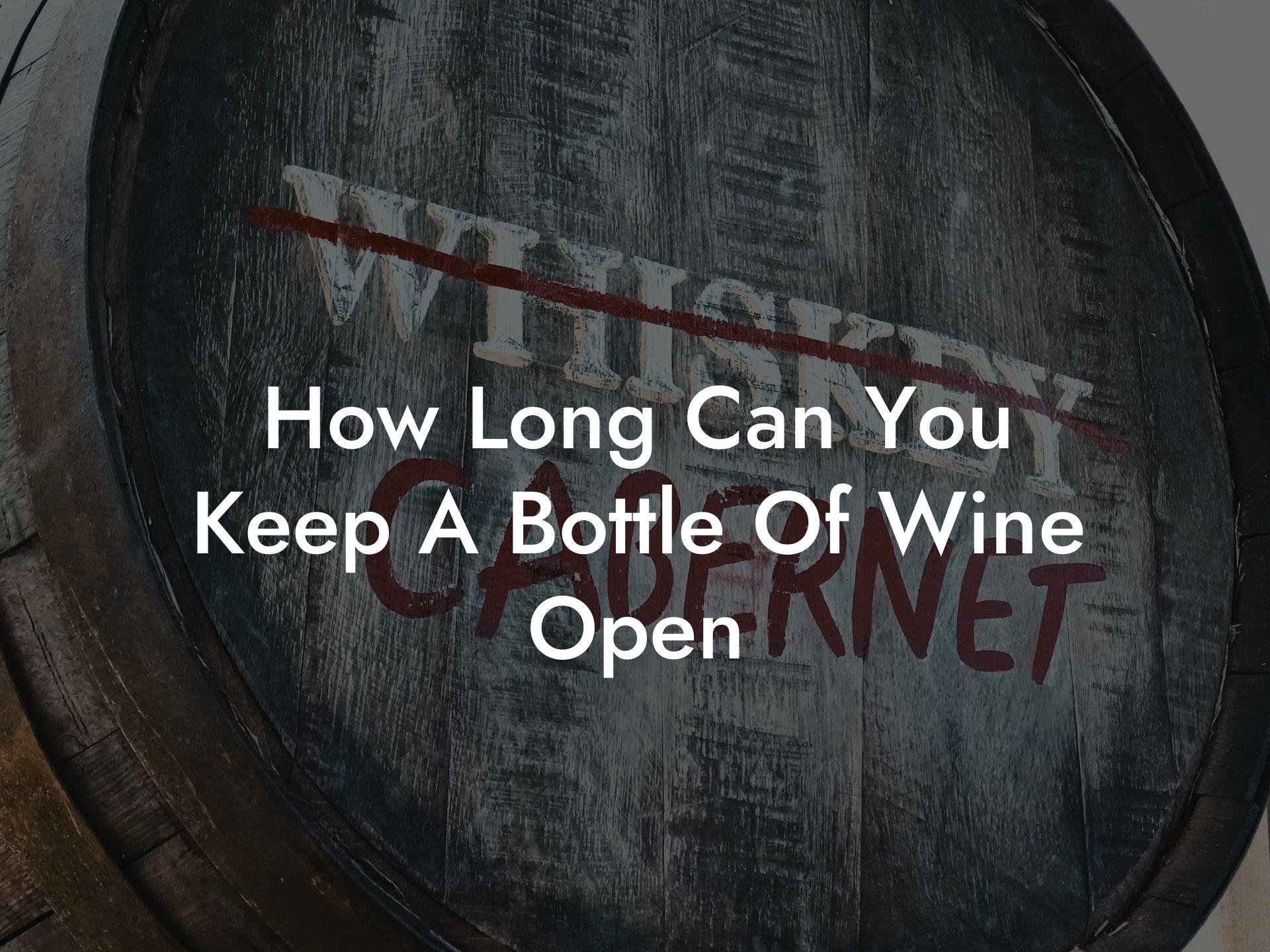 How Long Can You Keep A Bottle Of Wine Open